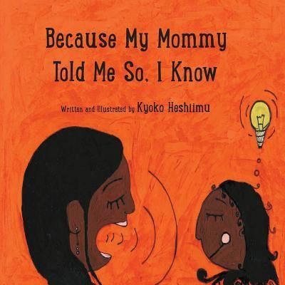 Cover for Kyoko Heshiimu · Because my mommy told me so, I know (Paperback Book) (2017)