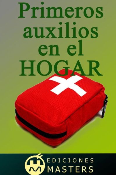 Primeros Auxilios en El Hogar - Adolfo Perez Agusti - Books - CreateSpace Independent Publishing Platf - 9781492712633 - September 13, 2013