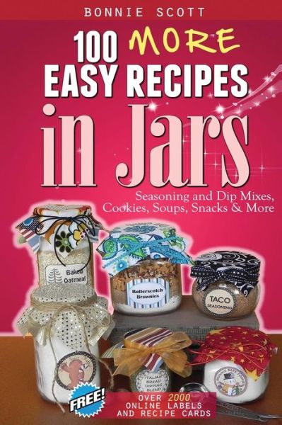 100 More Easy Recipes in Jars - Bonnie Scott - Książki - Createspace - 9781492936633 - 8 października 2013