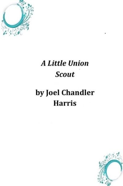 Cover for Joel Chandler Harris · A Little Union Scout (Paperback Bog) (2014)
