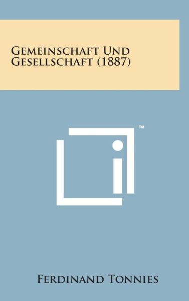 Cover for Ferdinand Tonnies · Gemeinschaft Und Gesellschaft (1887) (Gebundenes Buch) (2014)