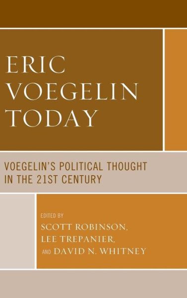 Cover for Scott Robinson · Eric Voegelin Today: Voegelin’s Political Thought in the 21st Century - Political Theory for Today (Inbunden Bok) (2019)