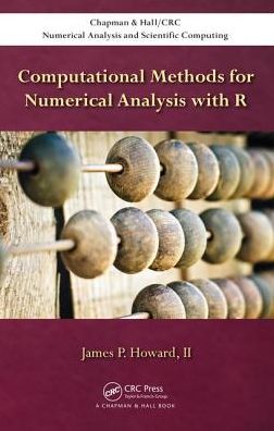 Computational Methods for Numerical Analysis with R - Chapman & Hall / CRC Numerical Analysis and Scientific Computing Series - Howard, II, James P - Kirjat - Taylor & Francis Inc - 9781498723633 - torstai 8. kesäkuuta 2017