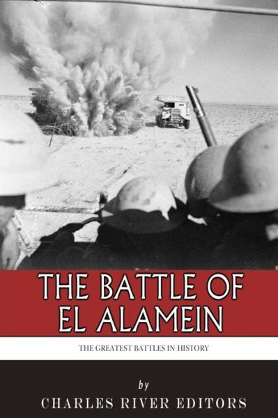 Cover for Charles River Editors · The Greatest Battles in History: the Battle of El Alamein (Pocketbok) (2014)