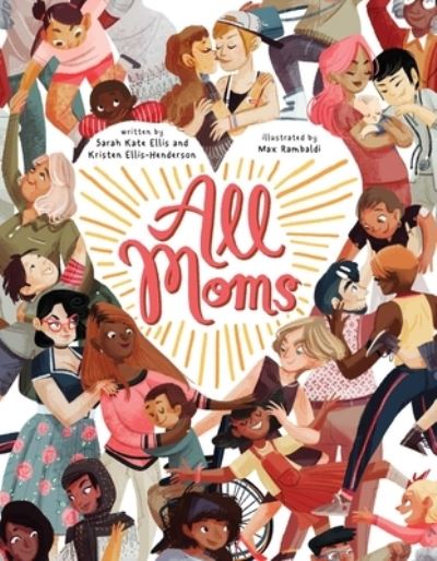 All Moms - Sarah Kate Ellis - Books - Little Bee Books Inc. - 9781499812633 - March 1, 2022