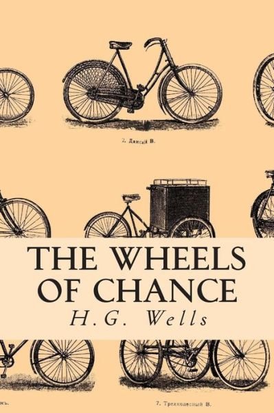 The Wheels of Chance - H G Wells - Books - Createspace - 9781500747633 - August 5, 2014