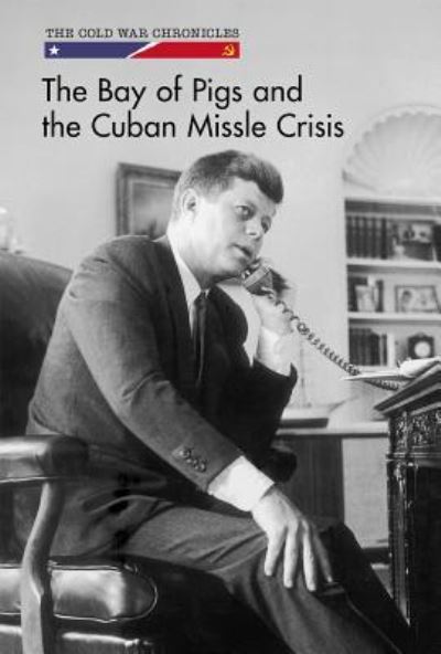 Cover for Bethany Bryan · The Bay of Pigs and the Cuban Missile Crisis (Hardcover Book) (2017)