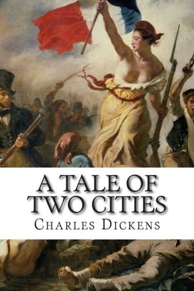 A Tale of Two Cities: a Story of the French Rvolution - Charles Dickens - Bøger - Createspace - 9781502909633 - 20. oktober 2014
