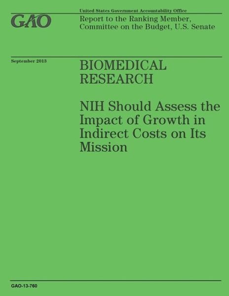 Cover for Government Accountability Office · Biomedical Research: Nih Should Assess the Impact of Growth in Indirect Costs on Its Mission (Taschenbuch) (2014)