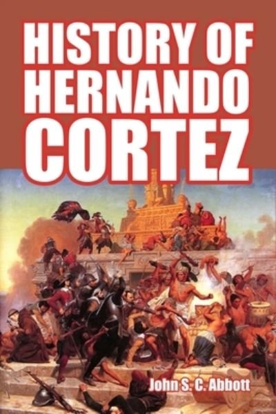 Cover for John S C Abbott · History of Hernando Cortez (Paperback Bog) (2014)