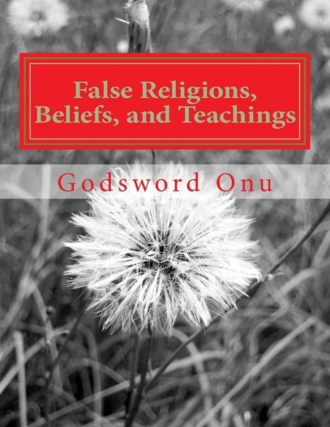 Cover for Apst Godsword Godswill Onu · False Religions, Beliefs, and Teachings: Trying to Worship and Serve God the Wrong Way (Taschenbuch) (2015)