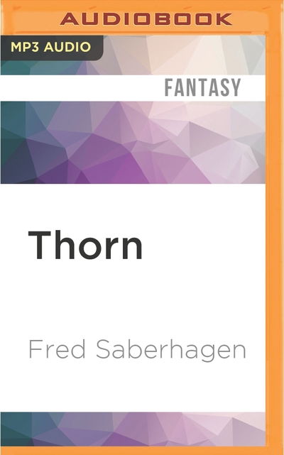 Cover for Fred Saberhagen · Thorn (MP3-CD) (2016)