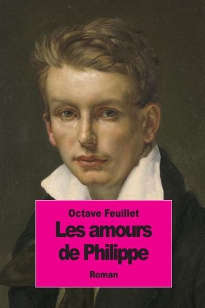 Cover for Octave Feuillet · Les Amours De Philippe (Paperback Bog) (2015)