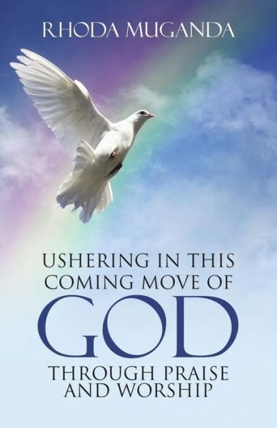 Cover for Rhoda Muganda · Ushering in This Coming Move of God Through Praise and Worship (Paperback Book) (2015)