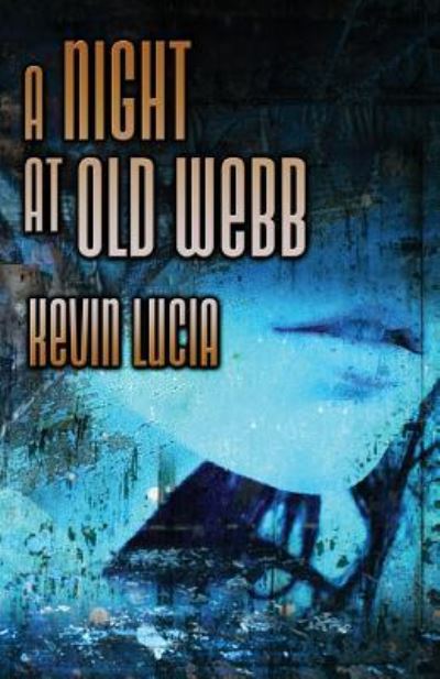 Cover for Kevin Lucia · A Night At Old Webb (Paperback Book) (2015)