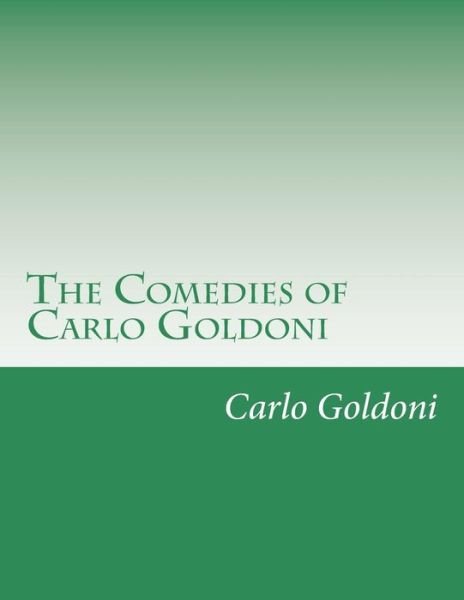 Cover for Carlo Goldoni · The Comedies of Carlo Goldoni (Paperback Book) (2015)