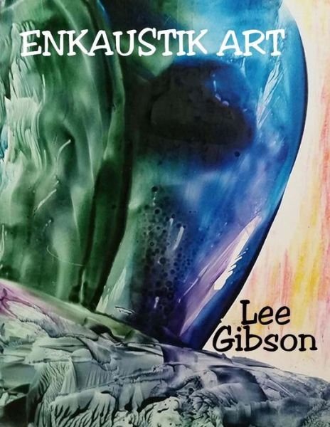 Cover for Lee Gibson · Enkaustik Art (Paperback Book) (2015)