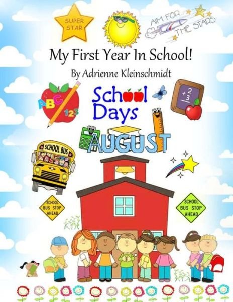 Cover for Adrienne Kleinschmidt · My First Year in School! (Paperback Book) (2015)