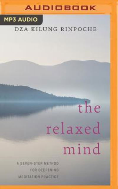 Relaxed Mind, The - Dza Kilung Rinpoche - Audiobook - Audible Studios on Brilliance Audio - 9781522642633 - 19 lipca 2016