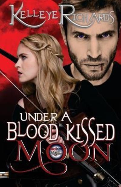 Cover for Anya Kelleye · Under A Blood Kissed Moon (Pocketbok) (2016)