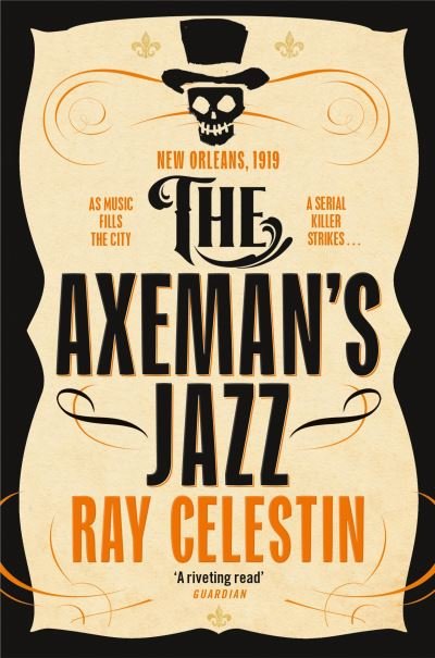Cover for Ray Celestin · The Axeman's Jazz: The Award-Winning Historical Crime Thriller Set in Mafia-Run New Orleans - City Blues Quartet (Paperback Book) (2021)