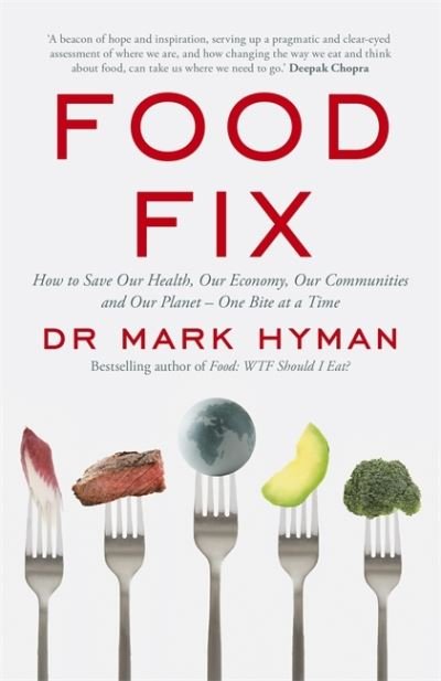 Food Fix: How to Save Our Health, Our Economy, Our Communities and Our Planet – One Bite at a Time - Mark Hyman - Livros - Hodder & Stoughton - 9781529391633 - 11 de fevereiro de 2021
