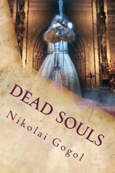 Dead Souls - Nikolai Gogol - Livros - CreateSpace Independent Publishing Platf - 9781535327633 - 16 de julho de 2016