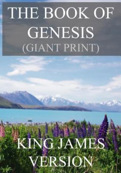 The Book of Genesis (KJV) (Giant Print) - King James Version - Books - Createspace Independent Publishing Platf - 9781539965633 - November 6, 2016