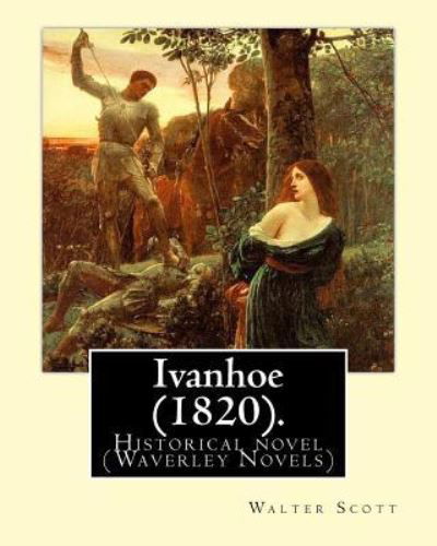 Ivanhoe (1820). By - Sir Walter Scott - Bøger - Createspace Independent Publishing Platf - 9781542637633 - 19. januar 2017