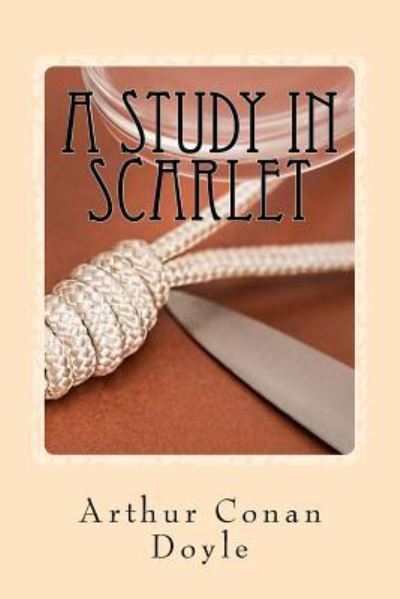 A Study in Scarlet - Arthur Conan Doyle - Books - Createspace Independent Publishing Platf - 9781542707633 - January 23, 2017