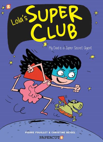 Lola's Super Club #1: My Dad is a Super Secret Agent - Christine Beigel - Bøger - Papercutz - 9781545805633 - 8. december 2020