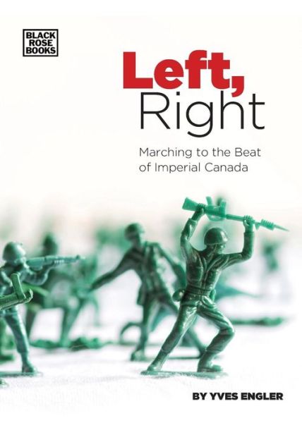 Cover for Yves Engler · Left, Right - Marching to the Beat of Imperial Canada (Paperback Book) (2018)