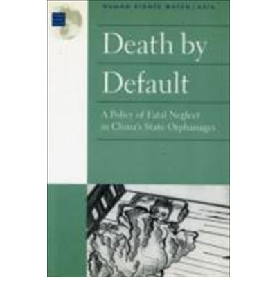 Cover for Human Rights Watch · Death by Default: Policy of Fatal Neglect in China's State Orphanages (Paperback Book) (1996)