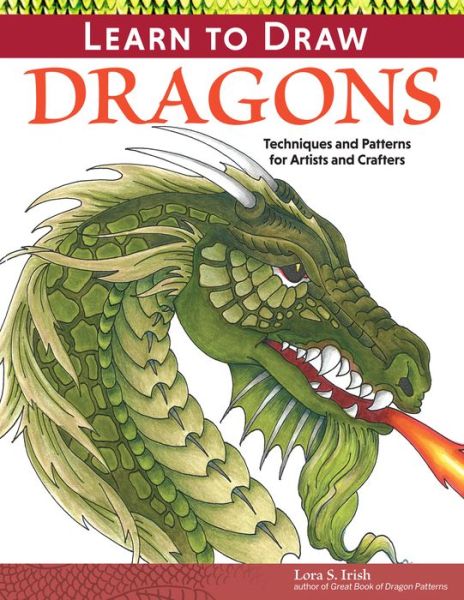 Cover for Lora S. Irish · Learn to Draw Dragons: Exercises and Patterns for Artists and Crafters (Paperback Book) (2015)