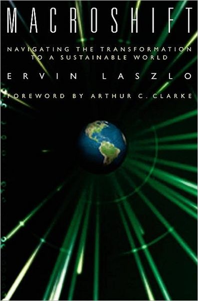 Cover for Ervin Laszlo · Macroshift: Navigating the Transformation to a Sustainable World (Hardcover Book) (2001)