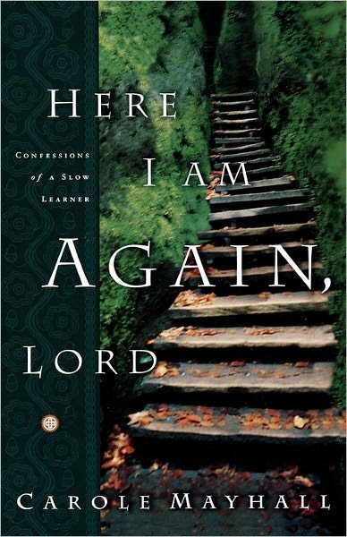 Cover for Carole Mayhall · Here I Am Again Lord: Confessions of a Slow Learner (Paperback Book) (2000)