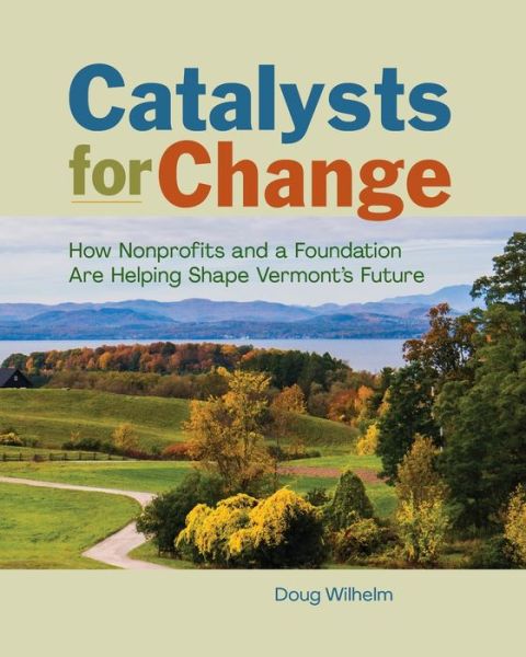 Catalysts for Change - Doug Wilhelm - Books - Rootstock Publishing - 9781578690633 - March 29, 2022