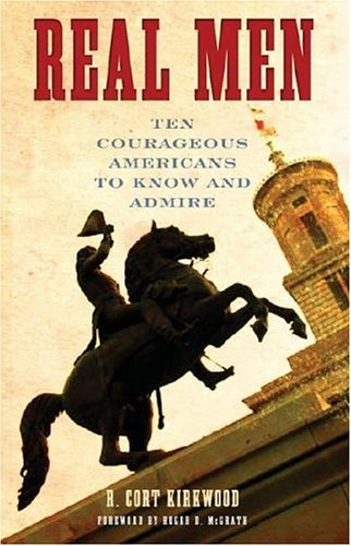 R. Cort Kirkwood · Real Men: Ten Courageous Americans to Know and Admire (Pocketbok) (2006)