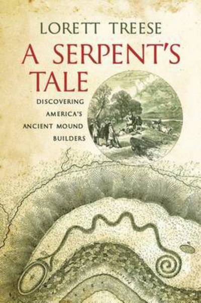 Cover for Lorett Treese · A Serpent's Tale: Discovering America's Ancient Mound Builders (Paperback Book) (2016)