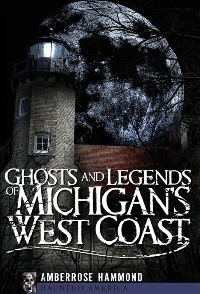 Cover for Amberrose Hammond · Ghosts and Legends of Michigan's West Coast (Taschenbuch) (2009)