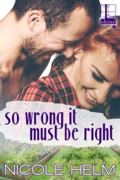 Cover for Nicole Helm · So Wrong It Must Be Right (Pocketbok) (2017)