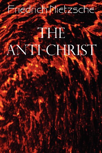 The Anti-Christ - Friedrich Wilhelm Nietzsche - Books - Spastic Cat Press - 9781612039633 - February 27, 2012