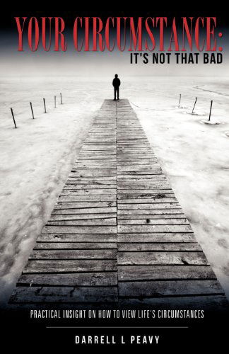 Cover for Darrell L Peavy · Your Circumstance: It's Not That Bad (Paperback Book) (2011)