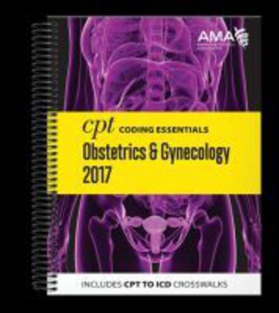 Cover for American Medical Association · CPT Coding Essentials for Obstetrics and Gynecology (Spiral Book) (2017)