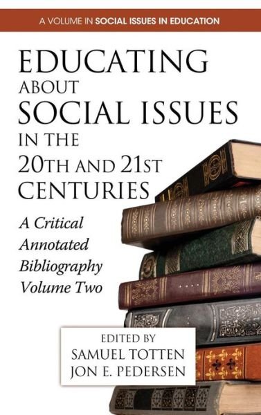 Cover for Samuel Totten · Educating About Social Issues in the 20th and 21st Centuries: a Critical Annotated Bibliography Volume Two (Hc) (Inbunden Bok) (2013)
