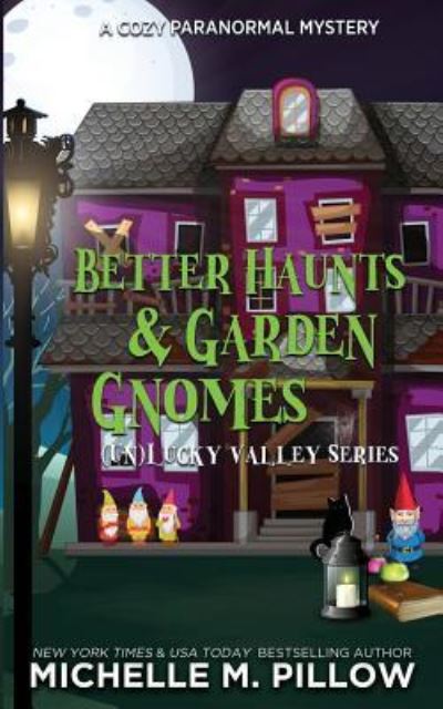 Better Haunts and Garden Gnomes - Michelle M. Pillow - Books - Raven Books, The - 9781625011633 - July 11, 2018