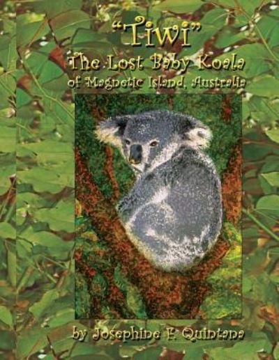 Cover for Josephine F Quintana · Tiwi, the Lost Baby Koala of Magnetic Island, Australia (Paperback Book) (2016)