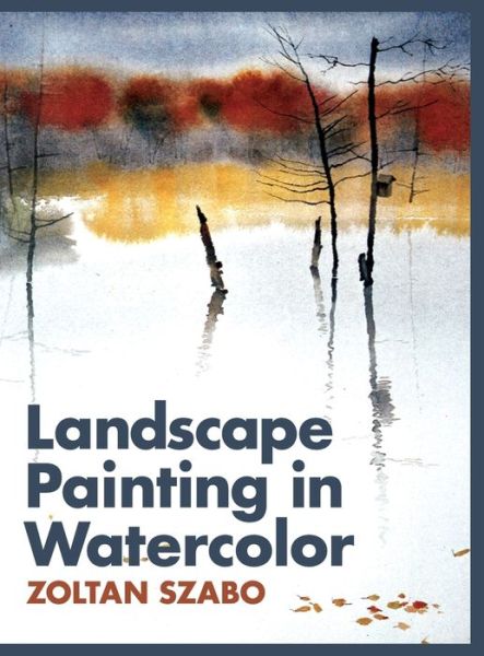 Cover for Zoltan Szabo · Landscape Painting in Watercolor (Hardcover Book) (2014)