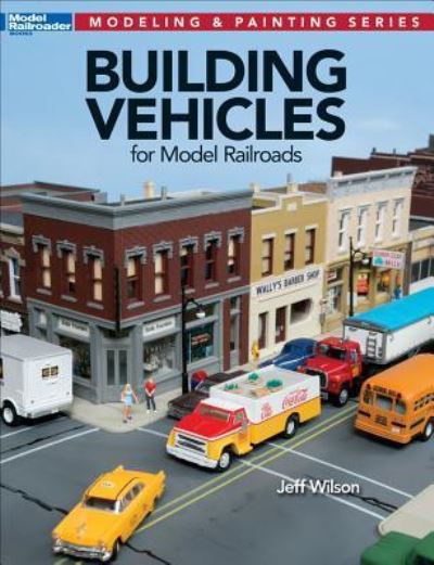 Cover for Jeff Wilson · Building Vehicles for Model Railroads (Paperback Book) (2018)