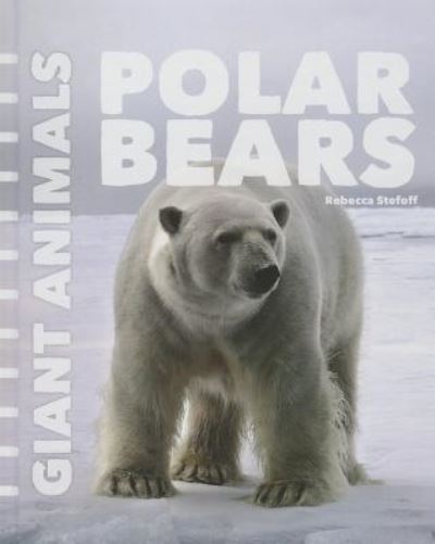 Cover for Rebecca Stefoff · Polar Bears (Giant Animals) (Hardcover Book) (2014)